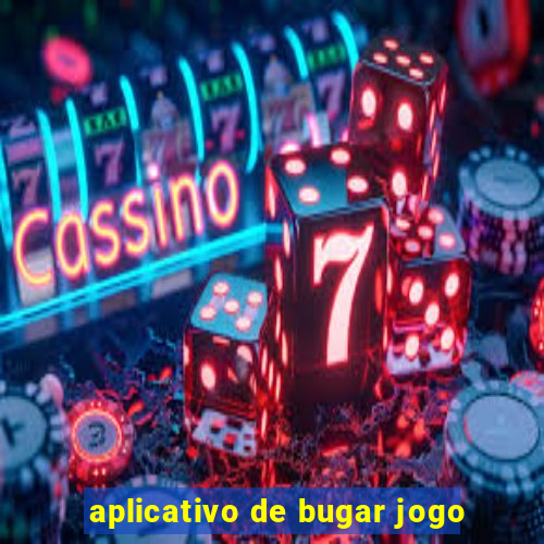 aplicativo de bugar jogo